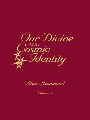 cover image of Our Divine and Cosmic Identity, Volume 3